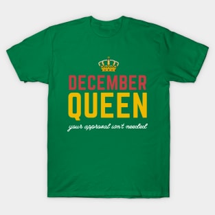 December born queen birthday Your approval isn't needed T-Shirt